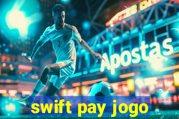 swift pay jogo